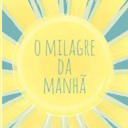 O Milagre da Manhã