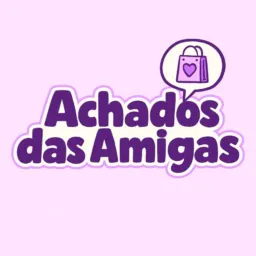 Achados das Amigas 💕