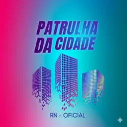 PATRULHA DA CIDADE NOTÍCIA SO RN DD 084