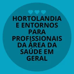 GRUPO DE HORTÔLANDIA E ENTORNO PARA PROFISSIONAIS DA SAÚDE EM GERAL
