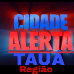 CIDADE ALERTA NOTÍCIAS 24 HRS TAUÁ E REGIÃO 🔥💥♨️💯
