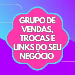 ✨🎈*VENDAS, TROCAS E LINKS DO SEU NEGÓCIO*✨🎈
