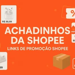 ACHADINHOS DA SHOPEE LINKS DE PROMOÇÃO DA SHOPEE
