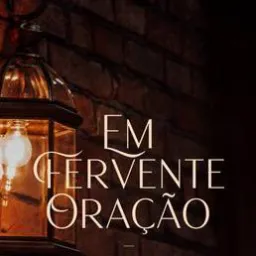 EM FERVENTE ORAÇÃO ✝️🛐