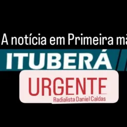ITUBERÁ NOTÍCIAS URGENTE