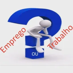 Emprego ou Trabalho!?