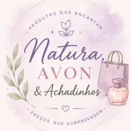 💖 Natura, Avon & Achadinhos # 02— Tudo que você ama em um só lugar.