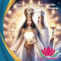 Ísis & Seraphis Bey: A união divina e o chamado das Chamas Gêmeas