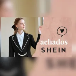 ACHADINHOS DA SHEIN