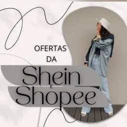 Ofertas da SHEIN e SHOPEE🛍️🛒✨