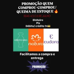 NATURA/OBOTICÁRIO/EUDORA:   Promoção/QUEIMA de estoque, 4,5 e 6 de JULHO🔥🔥👏 GRUPO VIP