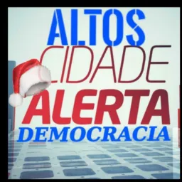 🇧🇷ALTOS CIDADE ALERTA🇧🇷 DEMOCRACIA