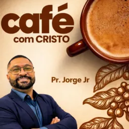 PASTOR JORGE JR - CAFÉ COM CRISTO - PALAVRAS QUE CURAM - Devocional Diário