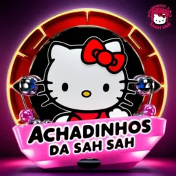ACHADINHOS DA SAH SAH