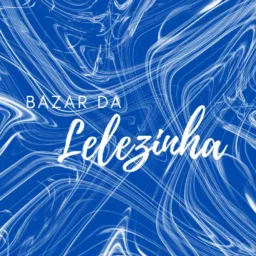 Bazar da Lelezinha!