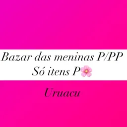 Bazar das meninas P/PP 🌸🌸