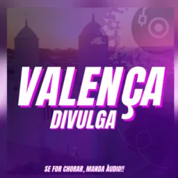 VALENÇA DIVULGA