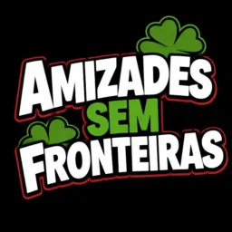 ☘️🌿🌿🎁 AMIZADES SEM FRONTEIRAS 🍀🍃