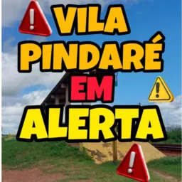 VILA PINDARÉ EM ALERTA⚠️