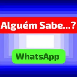 ALGUÉM SABE...? (WHATSAPP)