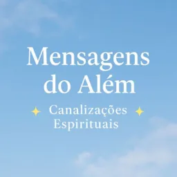 Mensagens do Além ❤️ para o coração – Canalizações Espirituais