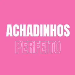 ACHADINHOS PERFEITO #1