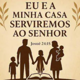 Eu e Minha casa serviremos ao Senhor