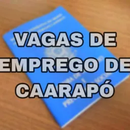 VAGAS DE EMPREGO EM CAARAPÓ
