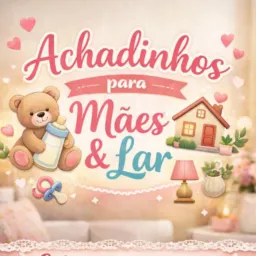 Achadinhos Para Mães e Lar