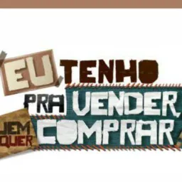 Eu tenho pra vender e você quer comprar?