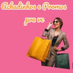 Achadinhos e Promos do dia 💗