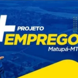 VAGAS - PROJETO + EMPREGO MATUPÁ