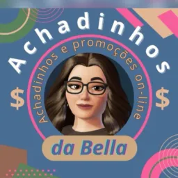 ACHADOS E PROMOS DA BELLA #2
