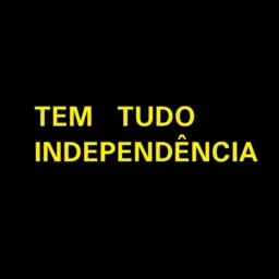 TEM TUDO INDEPENDÊNCIA
