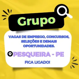 GRUPO DE INFORMAÇÃO SOBRE VAGAS DE EMPREGO, CONCURSO E DEMAIS OPORTUNIDADES - PESQUEIRA - PE