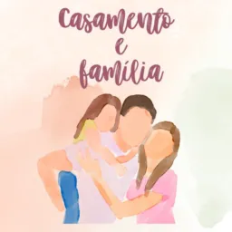 CASAMENTO E FAMÍLIA
