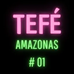 X - Tefé - Amazonas. # 01 🆙