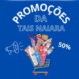 Promoções da Tais Naiara✨