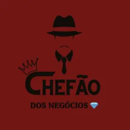 CHEFÃO DOS NEGÓCIOS 💎💰