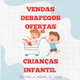 VENDAS - DESAPEGOS - OFERTAS CRIANÇAS INFANTIL