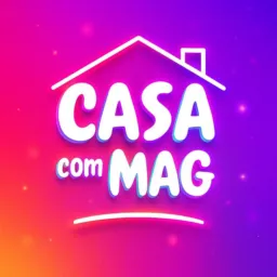 Casa com Mag 💖
