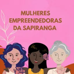 MULHERES EMPREENDEDORAS DA SAPIRANGA