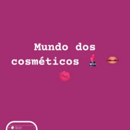 Mundo dos cosméticos 💄💋