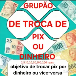 (2026)🤑GRUPÃO DE TROCA DE PIX OU DINHEIRO🤑