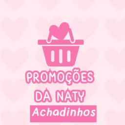Promoções da Naty🥰☺️