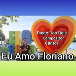 Eu Amo Floriano ,Música de Aniversário dia 08 de Julho