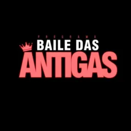 BAILE DAS ANTIGAS
