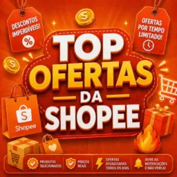 🔥 Top Ofertas Da Shopee 🛍️