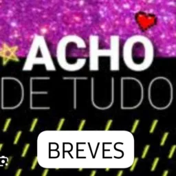 🤑ACHA DE TUDO EM BREVES💫 🔊