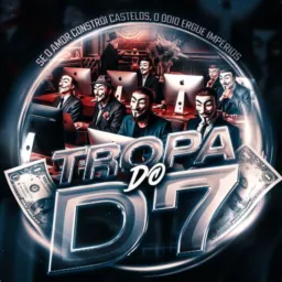 TROPA DO 7. 🔛🚀💸
